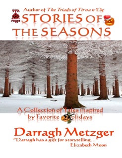 Stories of the Seasons: A Collection of Tales Inspired by Favorite Holidays by Darragh Metzger