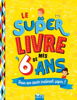 Le super livre de mes 6 ans by Sophie Blitman & Various Authors
