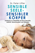 Sensible Seele, sensibler Körper - Peter Liffler