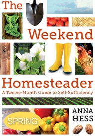 Weekend Homesteader: Spring - Anna Hess