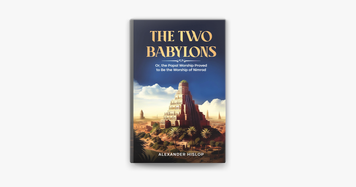 洋書 The Two Babylons by Hislop The Two Babylons or The Papal Worship: Proved to be the Worship of