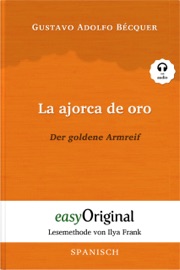 La ajorca de oro / Der goldene Armreif (mit Audio) - Gustavo Adolfo Bécquer, Mia Kessler, Ilya Frank & EasyOriginal Verlag
