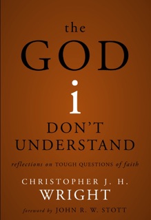 The God I Don't Understand by Christopher J. H. Wright