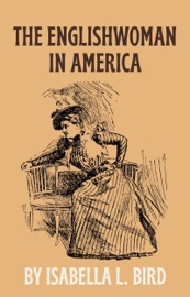 The Englishwoman in America - Isabella Bird