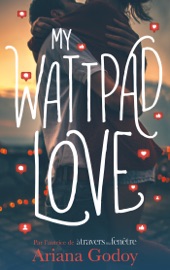 My wattpad love - Par l'autrice de 
