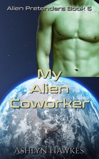 My Alien Coworker by Ashlyn Hawkes