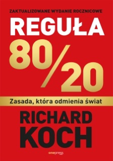 Reguła 80/20. Zasada, która odmienia świat by Richard Koch