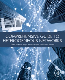 Comprehensive Guide to Heterogeneous Networks - Kiran Ahuja, Anand Nayyar & Kavita Sharma