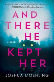 And There He Kept Her - Joshua Moehling