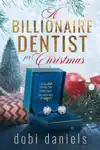 A Billionaire Dentist for Christmas by Dobi Daniels Book Summary, Reviews and Downlod