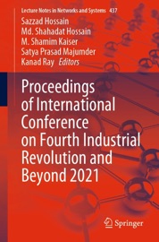 Proceedings of International Conference on Fourth Industrial Revolution and Beyond 2021 - Sazzad Hossain, Md. Shahadat Hossain, M. Shamim Kaiser, Satya Prasad Majumder & Kanad Ray