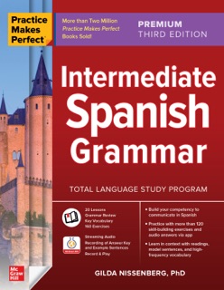 Practice Makes Perfect: Intermediate Spanish Grammar, Premium Third Edition by Gilda Nissenberg