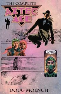 Aztec Ace: The Complete Collection by Doug Moench, Dan Day, Michael Hernandez, Ron Harris & Thomas Yeates