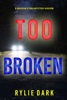 Book Too Broken (A Morgan Stark FBI Suspense Thriller—Book 5)