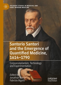 Santorio Santori and the Emergence of Quantified Medicine, 1614-1790