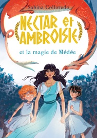 Nectar et Ambroisie et la magie de Médée - Tome 2 - Sabina Colloredo & Claire Bertholet