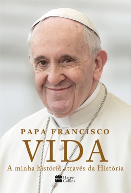 Capa do livro Vida: A minha história através da História de Papa Francisco