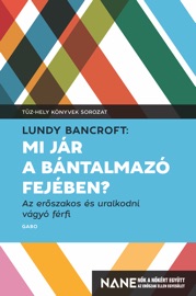 Mi jár a bántalmazó fejében? - Lundy Bancroft
