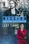 His Mission by Lexy Timms Book Summary, Reviews and Downlod