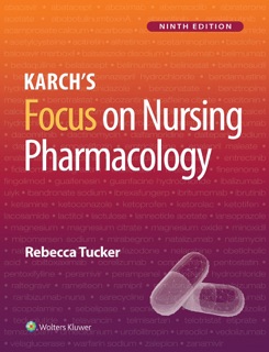 Karch’s Focus on Nursing Pharmacology by Rebecca G Tucker