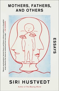 Mothers, Fathers, and Others by Siri Hustvedt