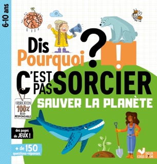 Dis pourquoi - sauver la planète C'est pas sorcier by Mathilde Paris & Various Authors