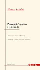 Pourquoi s’opposer à l’inégalité - Thomas M. Scanlon & Thomas Piketty