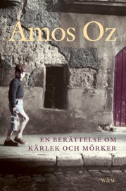 En berättelse om kärlek och mörker - Amos Oz