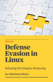 Defense Evasion in Linux - Adhokshaj Mishra