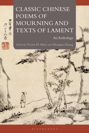Classic Chinese Poems of Mourning and Texts of Lament - Victor H. Mair & Zhenjun Zhang