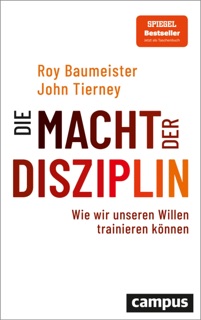 Die Macht der Disziplin by Roy F. Baumeister & John Tierney