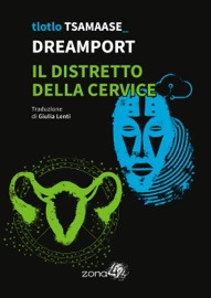 Dreamport / Il distretto della cervice - Tlotlo Tsamaase