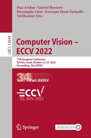 Computer Vision – ECCV 2022 - Shai Avidan, Gabriel Brostow, Moustapha Cisse, Giovanni Maria Farinella & Tal Hassner
