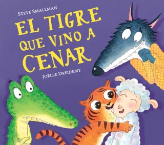 El tigre que vino a cenar (La ovejita que vino a cenar) by Steve Smallman & Joëlle Dreidemy