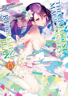 The Greatest Magicmaster's Retirement Plan: Volume 15 by Izushiro