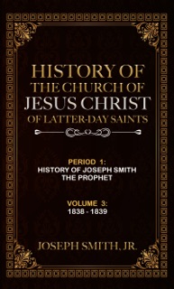 History of the Church of Jesus Christ of Latter-day Saints, Volume 3 by Joseph Smith