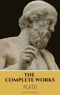 Plato: The Complete Works (31 Books) by Plato