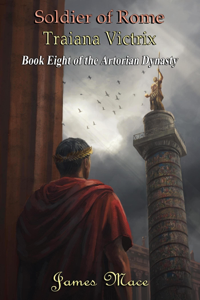 Soldier of Rome: Traiana Victrix - James Mace Cover Art