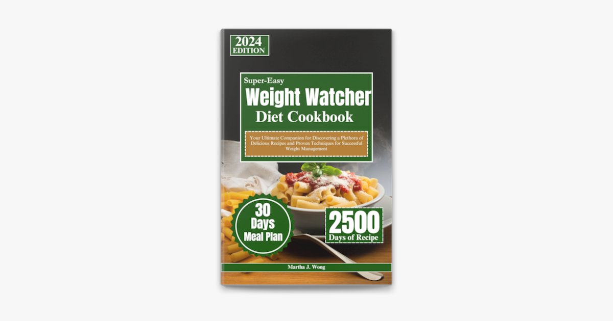‎SUPER-EASY WEIGHT WATCHER DIET COOKBOOK 2024 by Martha J. Wong (ebook