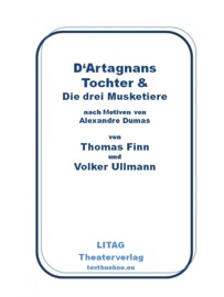 D'Artagnans Tochter und die drei Musketiere - Volker Ullmann & Thomas Finn