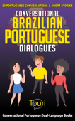 Conversational Brazilian Portuguese Dialogues: 50 Portuguese Conversations & Short Stories - Touri Language Learning