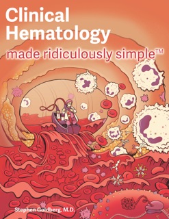 Clinical Hematology Made Ridiculously Simple by Stephen Goldberg, M.D.