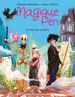 Magique Péri - tome 1 - Le Bal des sorciers (édition 2022) by Fabienne Blanchut & Ariane Delrieu