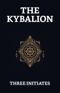 The Kybalion by Three Initiates