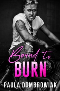 Bound To Burn by Paula Dombrowiak