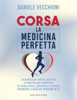 Corsa. La medicina perfetta - Daniele Vecchioni