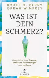 Was ist dein Schmerz? - Oprah Winfrey & Bruce D. Perry