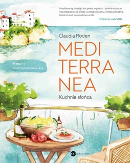 Mediterranea. Kuchnia słońca by Claudia Roden
