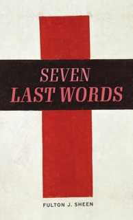 The Seven Last Words by Fulton J. Sheen