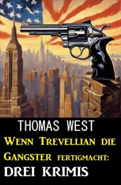 Wenn Trevellian die Gangster fertigmacht: 3 Krimis - Thomas West